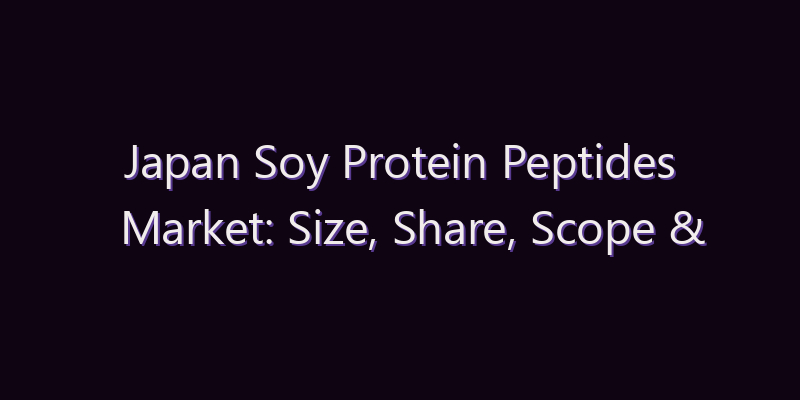 Japan Soy Protein Peptides Market: Size, Share, Scope & Forecast 2026–2034