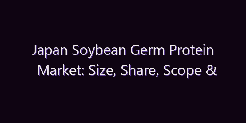 Japan Soybean Germ Protein Market: Size, Share, Scope & Forecast 2026–2034