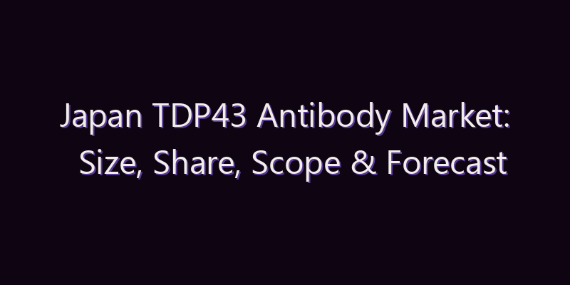 Japan TDP43 Antibody Market: Size, Share, Scope & Forecast 2026–2034