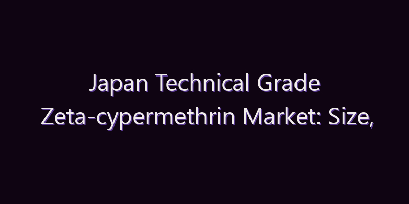 Japan Technical Grade Zeta-cypermethrin Market: Size, Share, Scope & Forecast 2026–2034