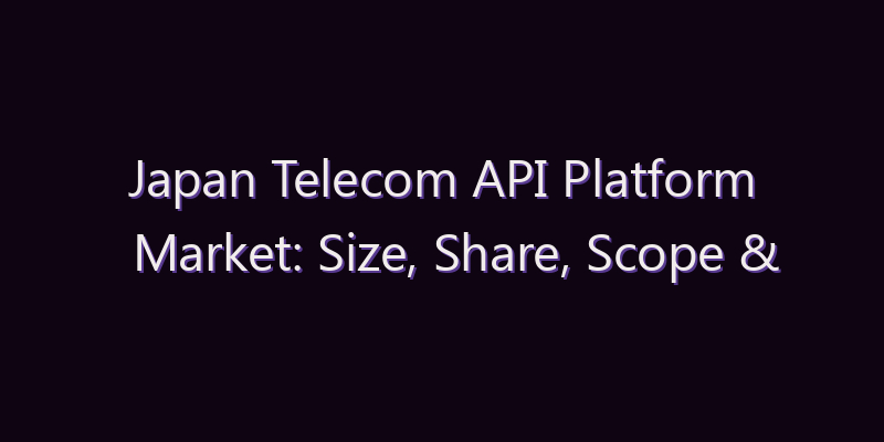 Japan Telecom API Platform Market: Size, Share, Scope & Forecast 2026–2034