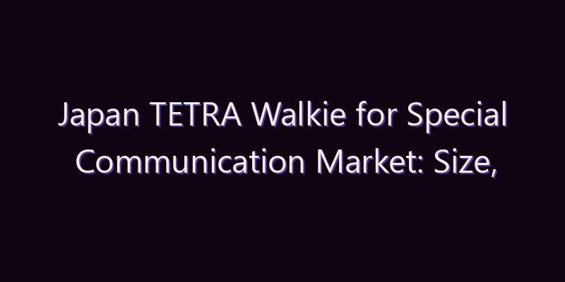 Japan TETRA Walkie for Special Communication Market: Size, Share, Scope & Forecast 2026–2034