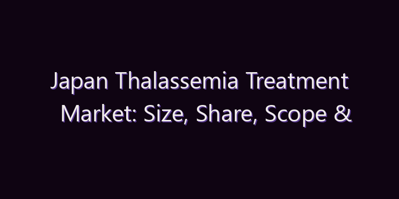 Japan Thalassemia Treatment Market: Size, Share, Scope & Forecast 2026–2034