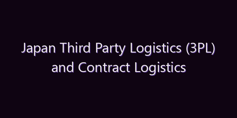 Japan Third Party Logistics (3PL) and Contract Logistics Market: Size, Share, Scope & Forecast 2026–2034