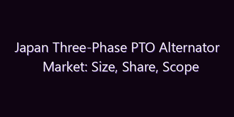 Japan Three-Phase PTO Alternator Market: Size, Share, Scope & Forecast 2026–2034