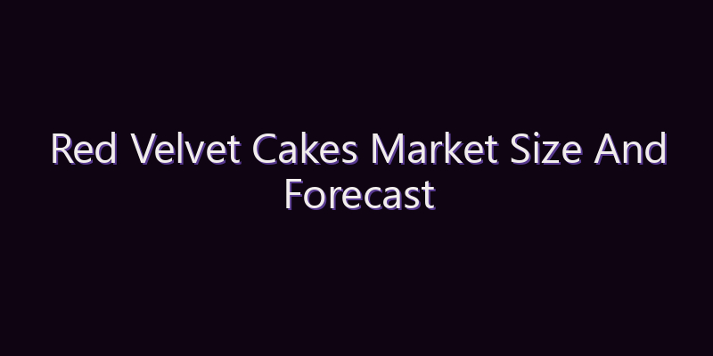 Red Velvet Cakes Market Size And Forecast